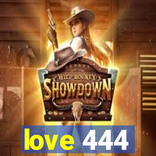 love 444